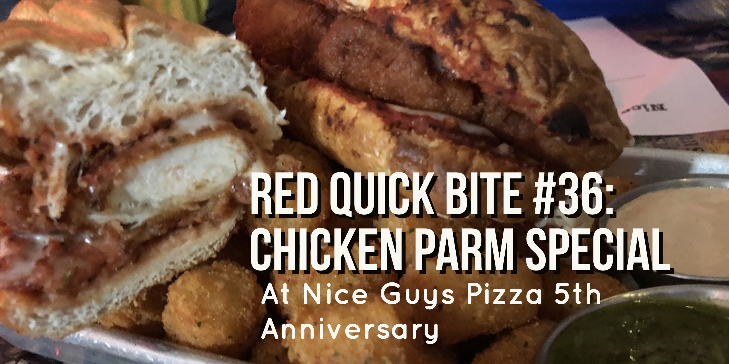 RED Quick Bite #36: Chicken Parm Special at Nice Guys Pizza 5th Anniversary