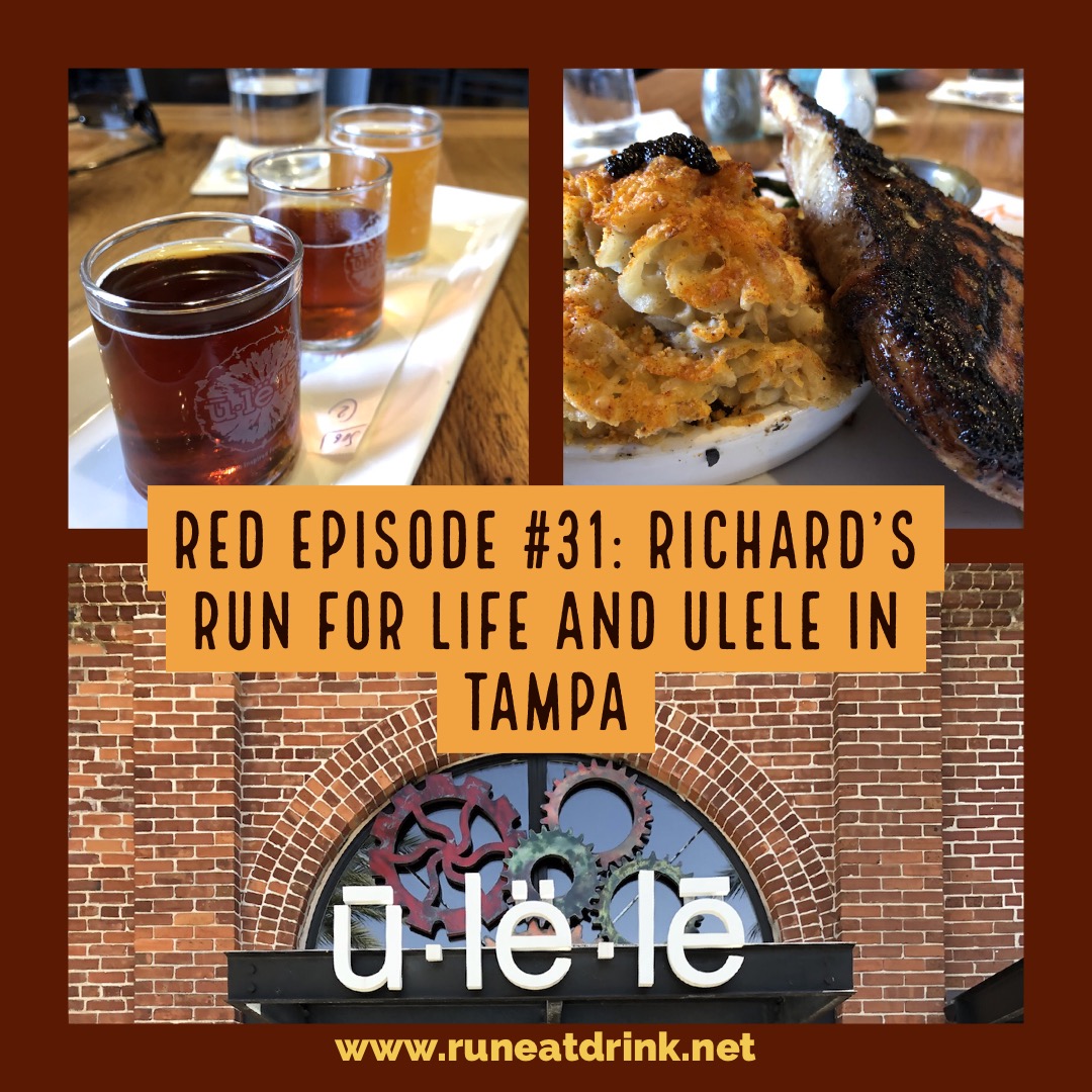 RED Episode #31:  Richard’s Run for Life and Ulele in Tampa