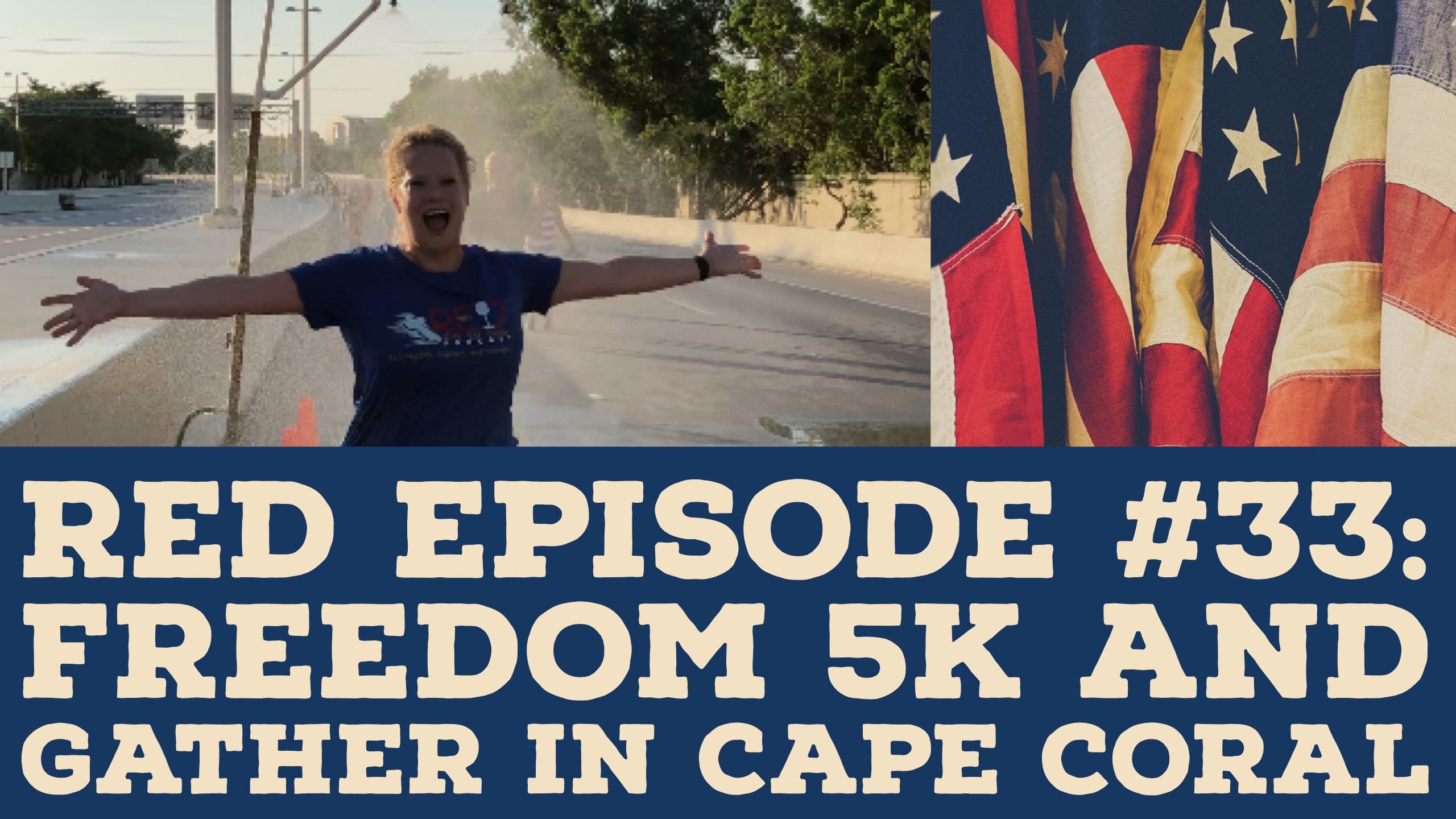 RED Episode #33: Freedom 5K and Gather in Cape Coral