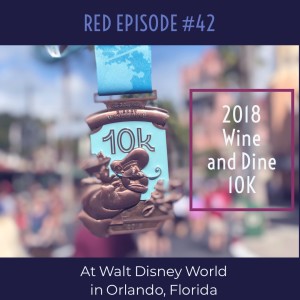 RED Episode #42:  2018 Wine and Dine 10K at Walt Disney World in Orlando, Florida