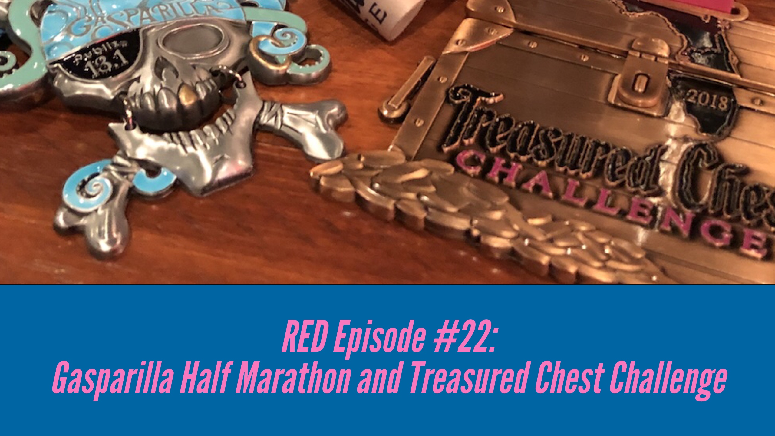 RED Episode #22:  Gasparilla Half Marathon and Treasured Chest Challenge