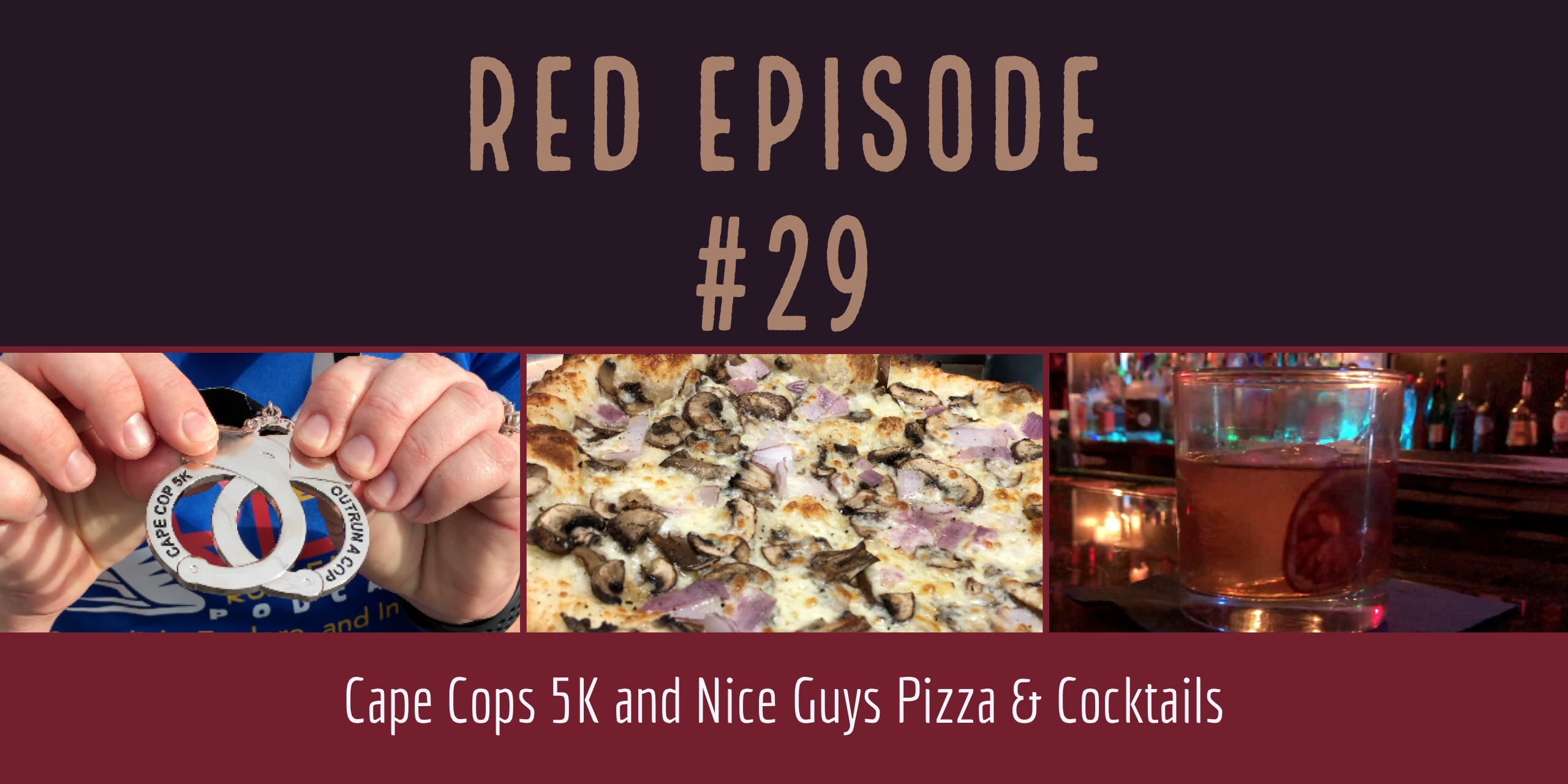 RED Episode #29:  Cape Cops 5K and Nice Guys Pizza & Cocktails