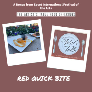 RED Quick Bite:  The Artist’s Table Food Offerings at Epcot International Festival of the Arts