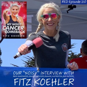 RED EPISODE 210 Our ”Noisy” Interview with Race Announcer, Cancer Survivor, Runner, Inspiration, and Author, Fitz Koehler