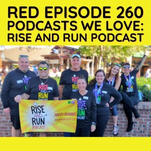 RED Episode 260 Accomplishing, Exploring, and Indulging with the Rise and Run Podcast Crew