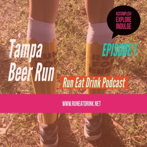 Run Eat Drink Podcast (RED) Episode 1:  The Tampa Beer Run