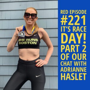 RED Episode #221 It’s Race Day!  Part 2 of our Chat with Adrianne Haslet