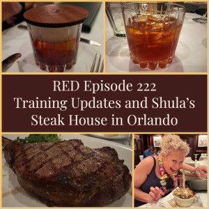 RED Episode 222 Training Updates and Shula’s Steak House in Orlando