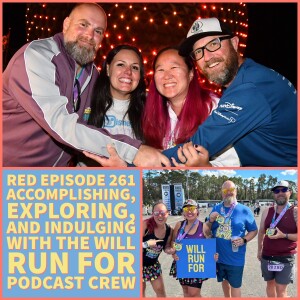 RED Episode 261 Accomplishing, Exploring, and Indulging with the Will Run For Podcast Crew