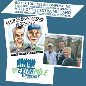 RED Episode 262 Accomplishing, Exploring, and Indulging with Kevin Gwin, host of the Extra Mile and Extra Mile Galloway Edition Podcasts