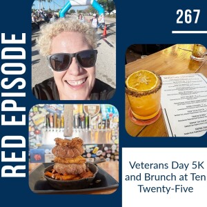 RED Episode 267 MIDPOINT MADNESS Veterans Day 5K and Brunch at Ten Twenty-Five