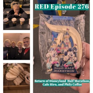 RED Episode 276 Return of Disneyland Races The Half Marathon, Cafe Hiro, and Philz Coffee