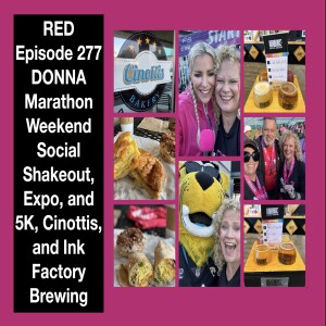 RED Episode 277  DONNA Marathon Weekend Social Shakeout, Expo, and 5K, Cinottis, and Ink Factory Brewing