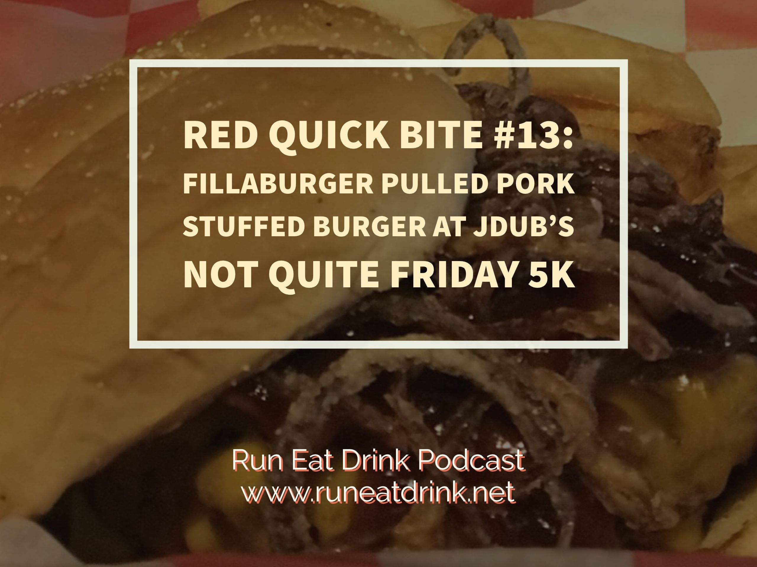 RED Quick Bite #13 Fillaburger Pulled Pork Stuffed Burger at JDub's Not Quite Friday 5K