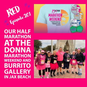 RED Episode RED Episode 201:  Our Half Marathon at the Donna Marathon Weekend and Burrito Gallery in Jax Beach