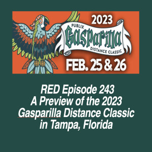 RED Episode 243 A Preview of the 2023 Gasparilla Distance Classic in Tampa, Florida