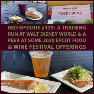 RED Episode #125: A Training Run at Walt Disney World and a Peek at some 2020 Epcot Food and Wine Festival Offerings