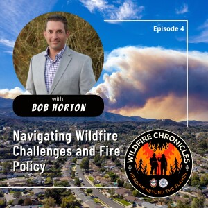 Navigating Wildfire Challenges and Fire Policy with Bob Horton