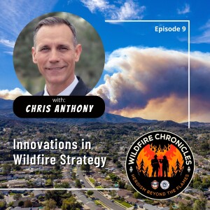 Innovations in Wildfire Strategy with Chris Anthony