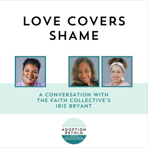 Love Covers Shame, with Iris Bryant