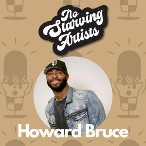 Howard Bruce | No Starving Artists Podcast