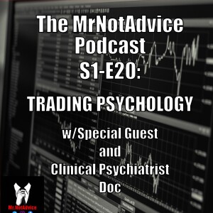 Trade Psychology with Special Guest and Psychiatrist, Doc