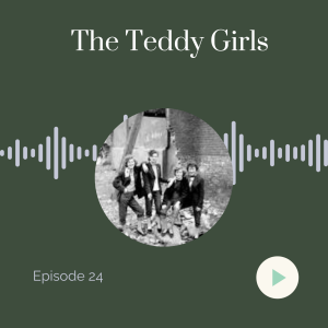 Sheela Na Gig Episode 24: The Teddy Girls