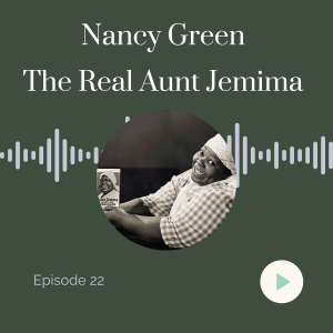 Sheela Na Gig Episode 22: Nancy Green, the Real Aunt Jemima