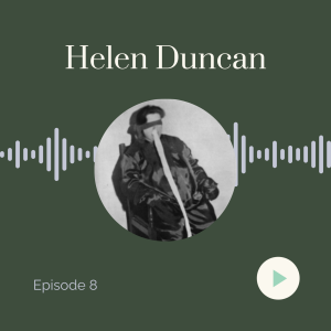 Sheela Na Gig Episode 8: Helen Duncan