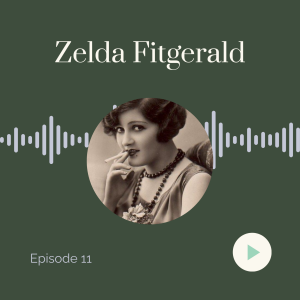 Sheela Na Gig Episode 11: Zelda Fitzgerald