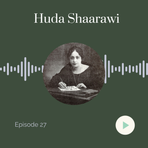 Sheela Na Gig Episode 27: Huda Shaarawi