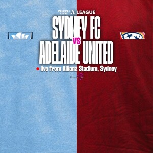 Isuzu UTE A-League #23 | Sydney FC vs Adelaide United (R17)
