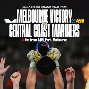 2025 Ninja A-League Grand Final | Melbourne Victory vs Central Coast Mariners