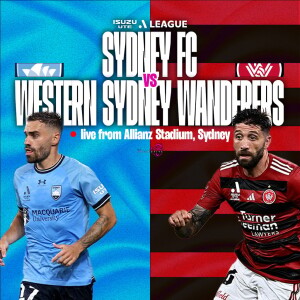 Isuzu UTE A-League #25 | Sydney FC vs Western Sydney Wanderers (R18)