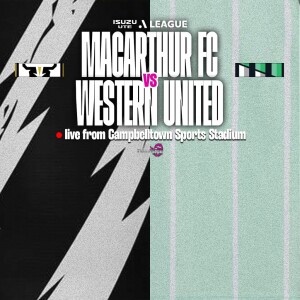 Isuzu UTE A-League #26 | Macarthur FC vs Western United (R18)