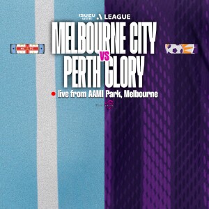Isuzu UTE A-League #28 | Melbourne City vs Perth Glory (R19)