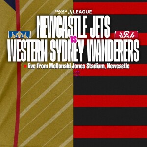 Isuzu UTE A-League #47 | Newcastle Jets vs Western Sydney Wanderers (R28)