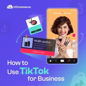 How To Use TikTok for Business - The Ultimate Guide