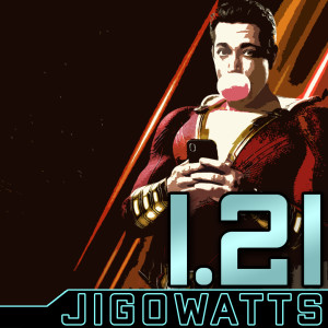 1.21 Jigowatts Movie Special: Shazam! (2019)