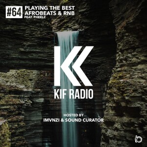 KIF Radio Episode #64 (Feat. Pheelz)