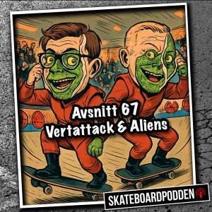 67. Vertattack och aliens