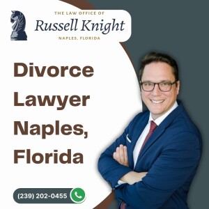 Divorce Lawyer Naples, Florida - Law Office of Russell Knight - (239) 202-0455