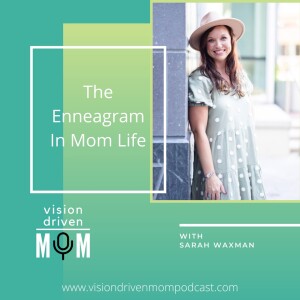 The Enneagram In Mom Life With Sarah Waxman