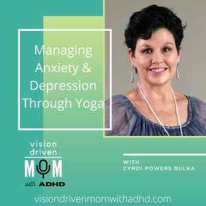 Managing Anxiety & Depression Through Yoga With Cyndi Powers Bulka