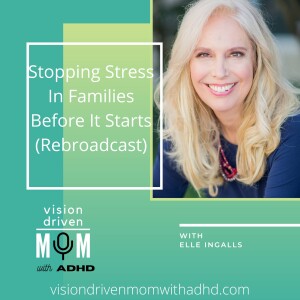 Stopping Stress In Families Before It Starts With Elle Ingalls (Rebroadcast)