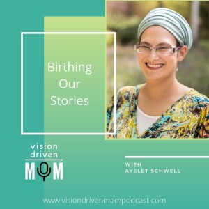 Birthing Our Stories With Ayelet Schwell