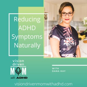 Reducing ADHD Symptoms Naturally With Dana Kay