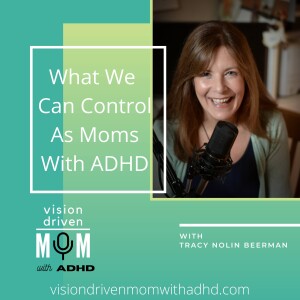 What We Can Control As Moms With ADHD