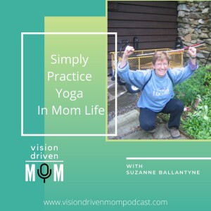 Simply Practice Yoga In Mom Life With Suzanne Ballantyne