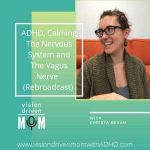 ADHD, Calming The Nervous System and The Vagus Nerve With Christa Bevan (Rebroadcast)